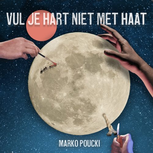 Albumhoes van Marko Poucki ontworpen door Yotka Kroeze (2024): collage met drie handen die de maan bewerken, met een rode planeet op de achtergrond in een sterrenstelsel. Titel: ‘Vult je hart niet met haat’.